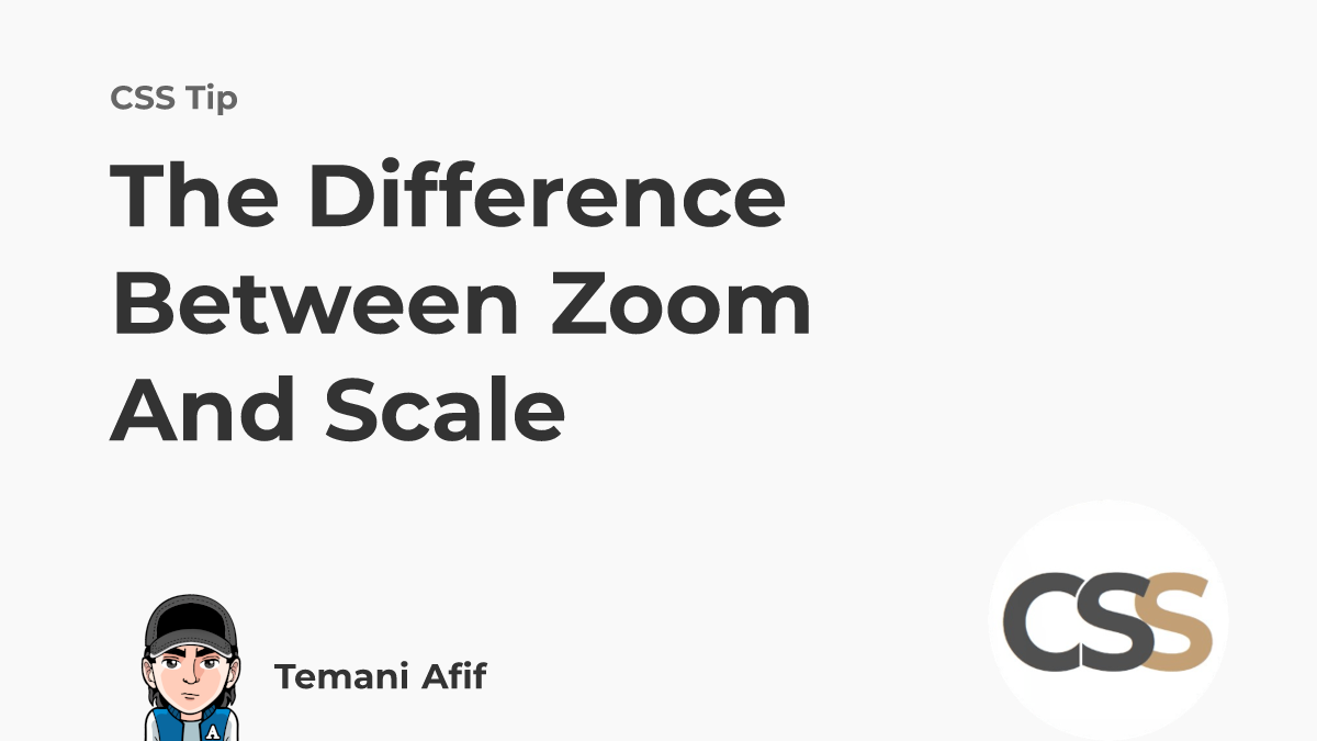 CSS Zoom vs. Scale: Understanding the Difference