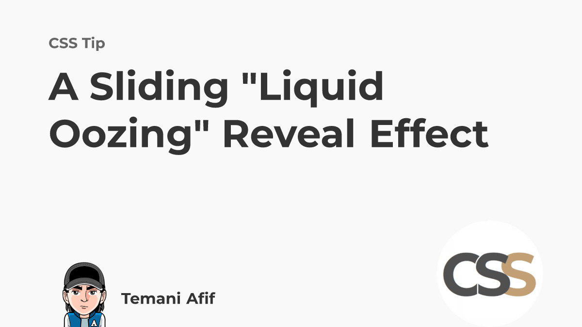 A Sliding "Liquid Oozing" Reveal Effect